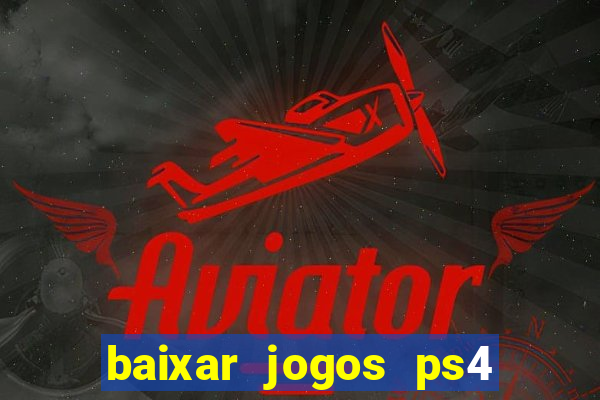 baixar jogos ps4 pkg pt br